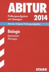 Abitur-Prüfungsaufgaben Gymnasium Thüringen. Aufgabensammlung mit Lösungen / Biologie 2014 - Schmidt, Petra; Triebel, Hans-Dieter