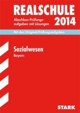 Abschluss-Prüfungsaufgaben Realschule Bayern. Mit Lösungen / Sozialwesen 2014 - Auberger, Robert