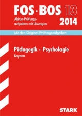 Abschluss-Prüfungen Fach-/Berufsoberschule Bayern / Pädagogik · Psychologie FOS/BOS 13 / 2014 - Becker, Barbara; Hofmann-Kneitz, Beate