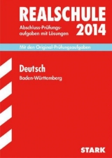 Abschluss-Prüfungsaufgaben Realschule Baden-Württemberg. Mit Lösungen / Deutsch 2014 - Beer, Erich; Engel, Anja; Wagner, Sandra; Metzger, Christel