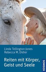 Reiten mit Körper, Geist und Seele - Linda Tellington-Jones, Rebecca M. Didier