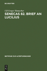 Senecas 82. Brief an Lucilius - Ulf Gregor Hamacher