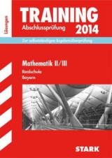 Training Abschlussprüfung Realschule Bayern / Lösungsheft zu Mathematik II/III 2014 - Hochholzer, Markus; Schmidl, Martin