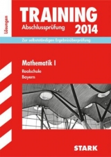 Training Abschlussprüfung Realschule Bayern / Lösungsheft zu Mathematik I 2014 - Schmidl, Markus; Einhauser, Alois; Steiner, Dietmar