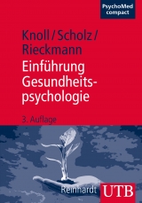 Einführung Gesundheitspsychologie - Knoll, Nina; Scholz, Urte; Rieckmann, Nina