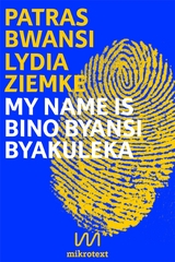 My name is Bino Byansi Byakuleka - Lydia Ziemke, Patras Bwansi