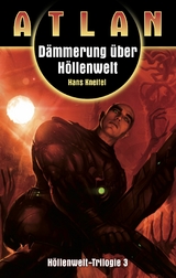 ATLAN Höllenwelt 3: Dämmerung über Höllenwelt - Hans Kneifel