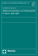 Völkerrechtsdenken und Außenpolitik in Japan, 1919-1960 - Urs Matthias Zachmann