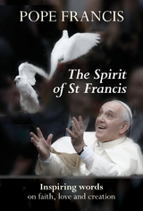 The Spirit of St Francis -  Pope Francis