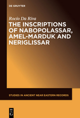 The Inscriptions of Nabopolassar, Amel-Marduk and Neriglissar - Rocío Da Riva