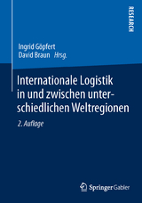 Internationale Logistik in und zwischen unterschiedlichen Weltregionen - Göpfert, Ingrid; Braun, David