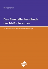 Das Baustellenhandbuch der Masstoleranzen - Ralf Schöwer