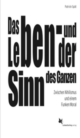 Das Leben - und der Sinn des Ganzen - Patrick Spät