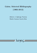 Galen. Selected Bibliography (1965-2012) - Alberto J. Quiroga Puertas, Maria Carmen García Sola
