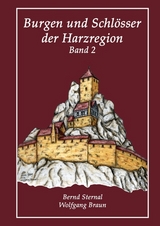 Burgen und Schlösser der Harzregion - Bernd Sternal, Wolfgang Braun