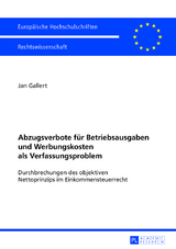 Abzugsverbote für Betriebsausgaben und Werbungskosten als Verfassungsproblem - Jan Gallert