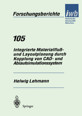 Integrierte Materialfluß- und Layoutplanung durch Kopplung von CAD- und Ablaufsimulationssystem - Helwig Lehmann