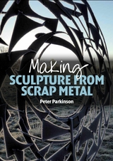 Making Sculpture from Scrap Metal -  Peter Parkinson