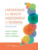 Lab Manual for Health Assessment in Nursing - Weber, Janet R.; Kelley, Jane H.; Sprengel, Ann