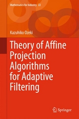 Theory of Affine Projection Algorithms for Adaptive Filtering -  Kazuhiko Ozeki
