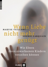 Wenn Liebe nicht mehr genügt - Maryse Vaillant, Sophie Carquain