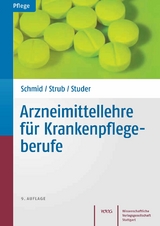 Arzneimittellehre für Krankenpflegeberufe - Beat Schmid, Petra Strub, Andrea Studer-Flury