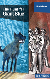 The Hunt for Giant Blue (Bo & Friends Book 2) - Ulrich Renz