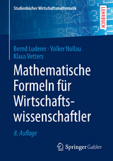 Mathematische Formeln für Wirtschaftswissenschaftler - Bernd Luderer, Volker Nollau, Klaus Vetters