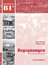 Begegnungen Deutsch als Fremdsprache B1+: Lehrerhandbuch - Buscha, Anne; Szita, Szilvia