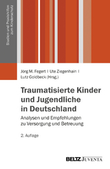 Traumatisierte Kinder und Jugendliche in Deutschland - Fegert, Jörg M.; Ziegenhain, Ute; Goldbeck, Lutz