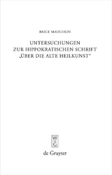 Untersuchungen zur hippokratischen Schrift 'Über die alte Heilkunst' -  Brice Maucolin