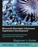 Microsoft Silverlight 4 Business Application Development Beginner's Guide - Albert Cameron, LaVigne Frank