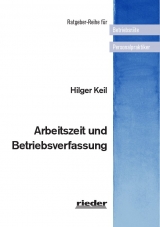 Arbeitszeit und Betriebsverfassung - Hilger Keil