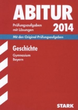 Abitur-Prüfungsaufgaben Gymnasium Bayern. Mit Lösungen / Geschichte 2014 - Ehm, Matthias; Vierengel, Heinz; Schäfer, Fritz