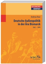 Deutsche Außenpolitik in der Ära Bismarck - Andreas Rose