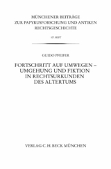 Münchener Beiträge zur Papyrusforschung Heft 107:  Fortschritt auf Umwegen - Umgehung und Fiktion in Rechtsurkunden des Altertums - Guido Pfeifer