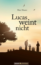 Lucas weint nicht - Marc Maurer