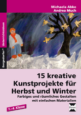 15 kreative Kunstprojekte für Herbst und Winter - Michaela Abke, Andrea Much