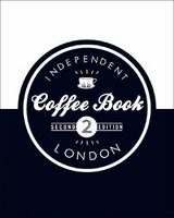 The Independent Coffee Book - London - Evans, Alex; Lamberton, Derek