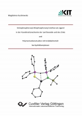 Iminophosphoranyl‐thiophosphoranyl‐methan als Ligand in der Koordinationschemie der Lantha-noide und des Zinks und Polymerisationsstudien mit Erdalkalimetallborhydridkomplexen - Magdalena Kuzdrowska