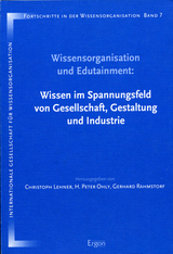 Wissensorganisation und Edutainment: Wissen im Spannungsfeld von Gesellschaft, Gestaltung und Industrie - 