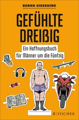 Gefühlte Dreißig – Ein Hoffnungsbuch für Männer um die Fünfzig - Bernd Gieseking