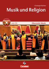 Oberstufe Musik: Musik & Religion Mediapaket (bestehend aus Schülerheft und CD) - Christoph Richter