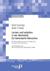 Lernen und arbeiten in der Werkstatt für behinderte Menschen - Grampp, Gerd; Triebel, Anke