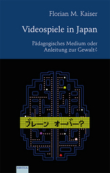Videospiele in Japan - Florian M. Kaiser