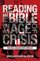 Reading the Bible in an Age of Crisis -  Bruce Worthington