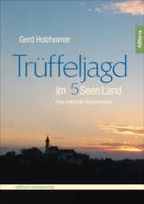 TrÃ¼ffeljagd im FÃ¼nfseenland - Holzheimer, Gerd