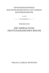 Münchener Beiträge zur Papyrusforschung Heft 104: Die Verwaltung des ptolemaiischen Reichs - Werner Huß