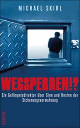 Wegsperren!? -  Michael Skirl