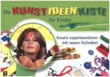 Die Kunst-Ideen-Kiste für Kinder - Mary A Kohl